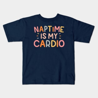 Naptime Is My Cardio Kids T-Shirt